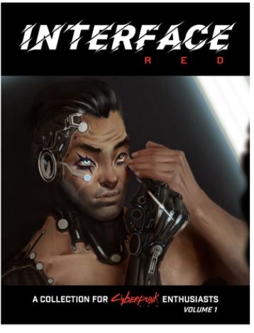 Cyberpunk Red Enthusiasts: Interface RED Volume 1