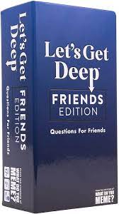Let's Get Deep: Friends Edition